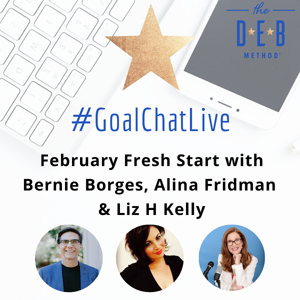 February Fresh Start with Bernie Borges, Alina Fridman & Liz Kelly - GoalChat