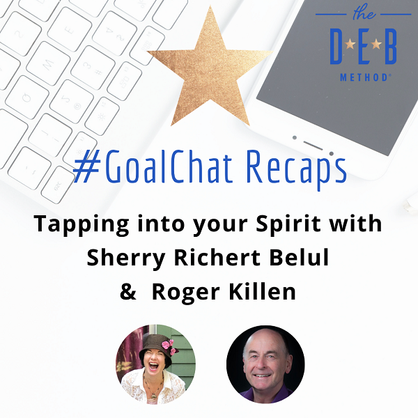 Tapping into your spirit with Sherry Richert Belul & Roger Killen GoalChat