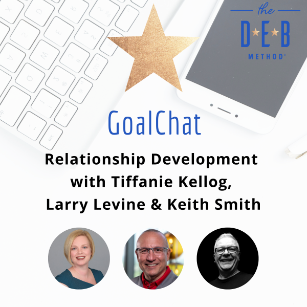 Relationship Development with Tiffanie Kellog, Larry Levine & Keith Smith